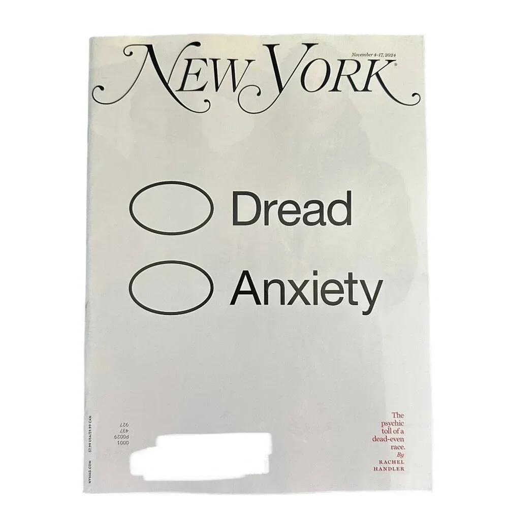 New York Magazine November 4 2024 Dread vs Anxiety Psychic Toll Dead Even Race